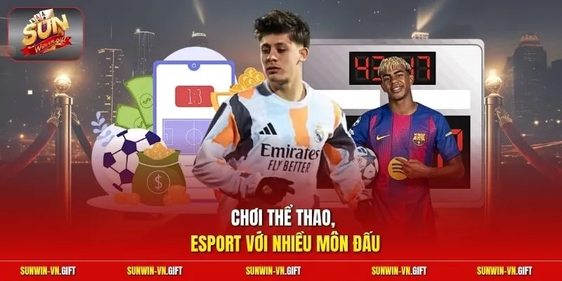 Chơi thể thao, esport với nhiều môn đấu