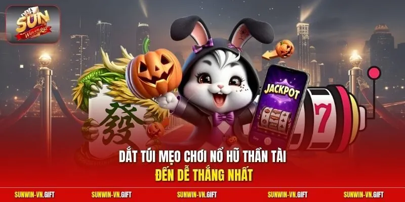Dắt túi mẹo chơi nổ hũ thần tài đến dễ thắng nhất