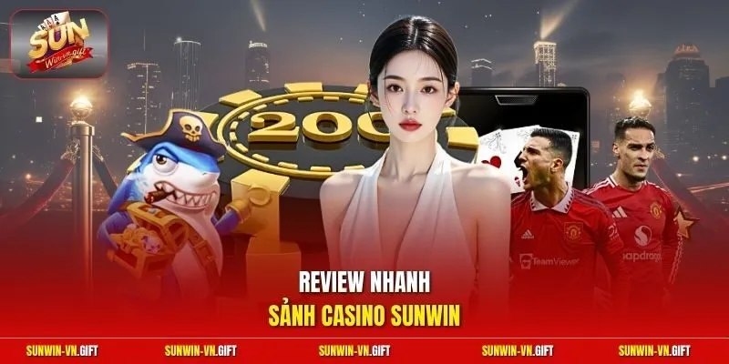 Review nhanh sảnh casino Sunwin