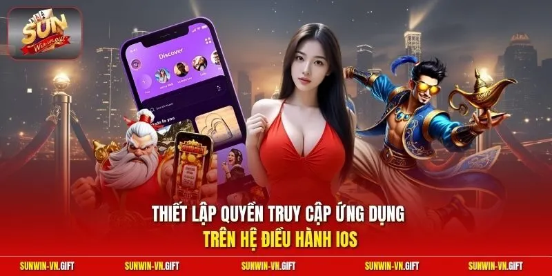 Thiết lập quyền truy cập ứng dụng trên hệ điều hành iOS