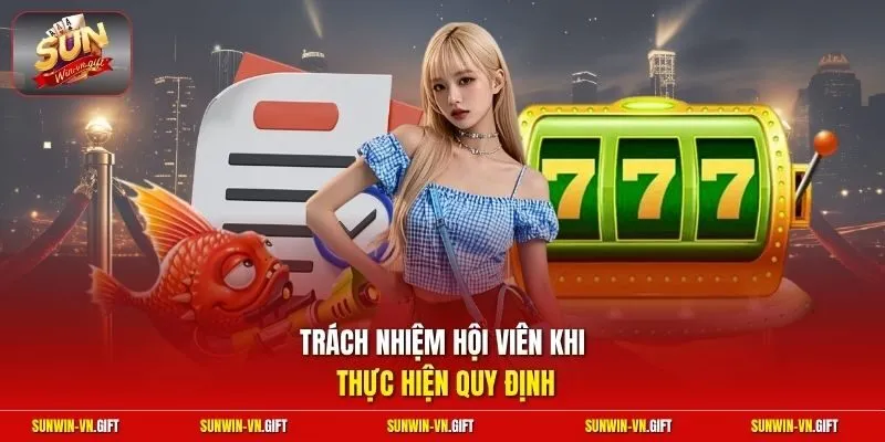 Trách nhiệm hội viên khi thực hiện quy định